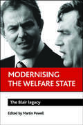 Modernising the welfare state: The Blair legacy