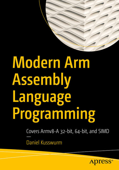 Book cover of Modern Arm Assembly Language Programming: Covers Armv8-A 32-bit, 64-bit, and SIMD (1st ed.)