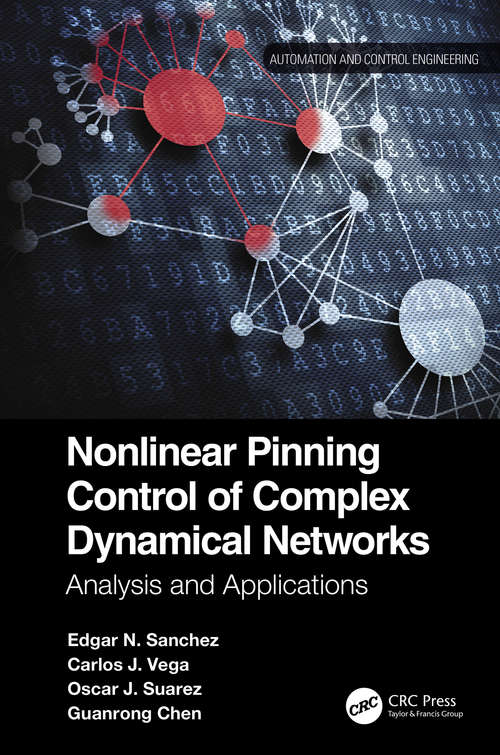 Nonlinear Pinning Control of Complex Dynamical Networks: Analysis and Applications (Automation and Control Engineering)