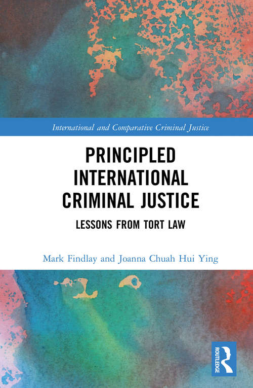 Book cover of Principled International Criminal Justice: Lessons from Tort Law (International and Comparative Criminal Justice)