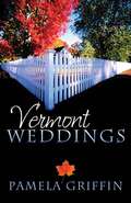 Vermont Weddings: Three Romances Overcome Challenges in Small-town Goosebury