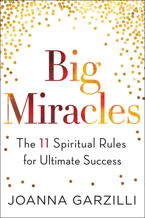 Book cover of Big Miracles: The 11 Spiritual Rules for Ultimate Success