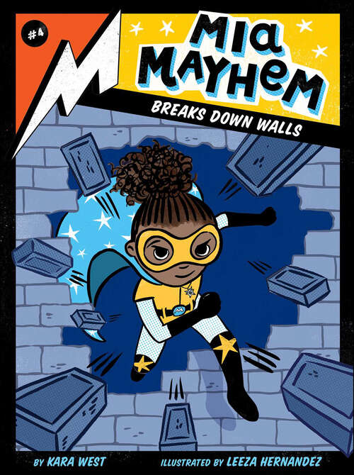 Book cover of Mia Mayhem Breaks Down Walls: Mia Mayhem Is A Superhero!; Mia Mayhem Learns To Fly!; Mia Mayhem Vs. The Super Bully; Mia Mayhem Breaks Down Walls (Mia Mayhem #4)