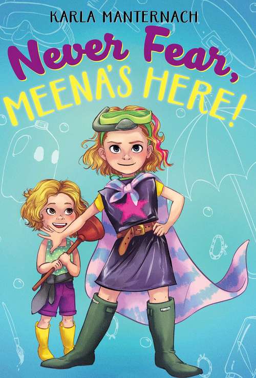 Book cover of Never Fear, Meena's Here! (The Meena Zee Books)