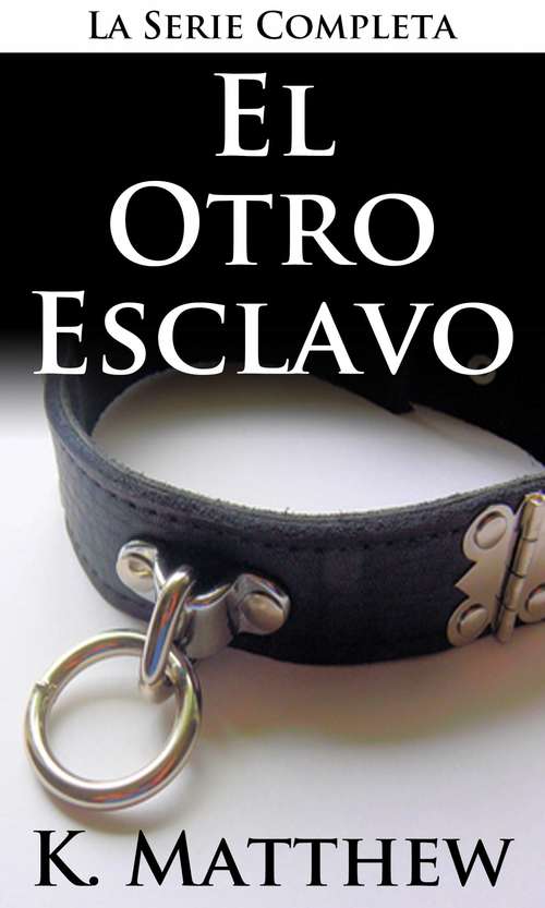 Book cover of El Otro Esclavo: La Serie Completa