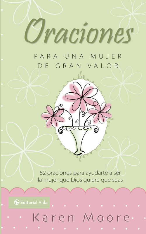 Book cover of Oraciones para un mujer de gran valor: 52 oraciones para ayudarte a ser la mujer que Dios quiere que seas