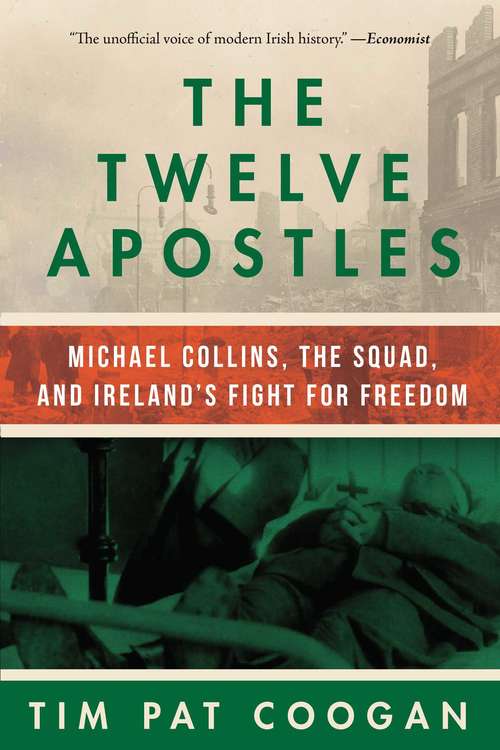 Book cover of The Twelve Apostles: Michael Collins, the Squad, and Ireland's Fight for Freedom
