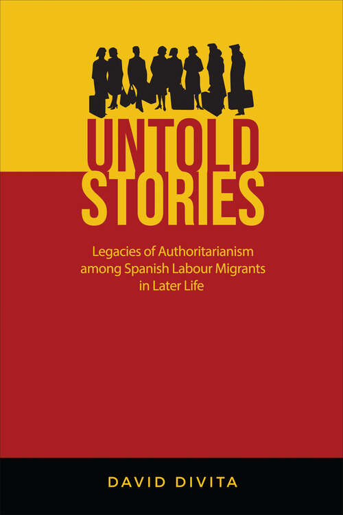 Book cover of Untold Stories: Legacies of Authoritarianism among Spanish Labour Migrants in Later Life (Anthropological Horizons)