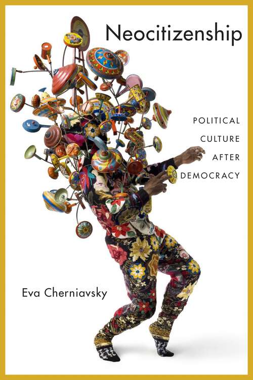 Book cover of Neocitizenship: Political Culture after Democracy