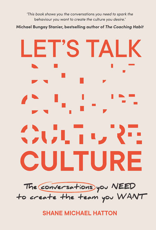 Let's Talk Culture: The conversations you need to create the team you want