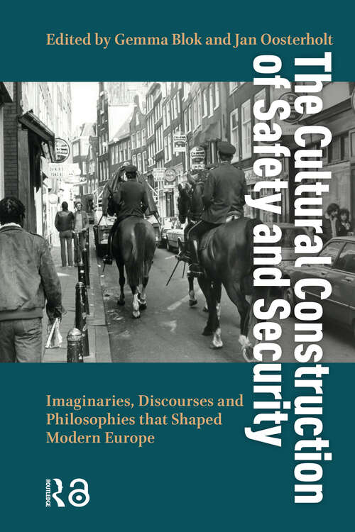 Book cover of The Cultural Construction of Safety and Security: Imaginaries, Discourses and Philosophies that Shaped Modern Europe (1)