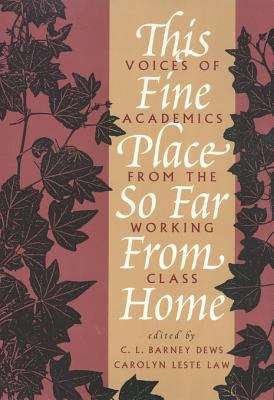 This Fine Place So Far from Home: Voices of Academics from the Working Class