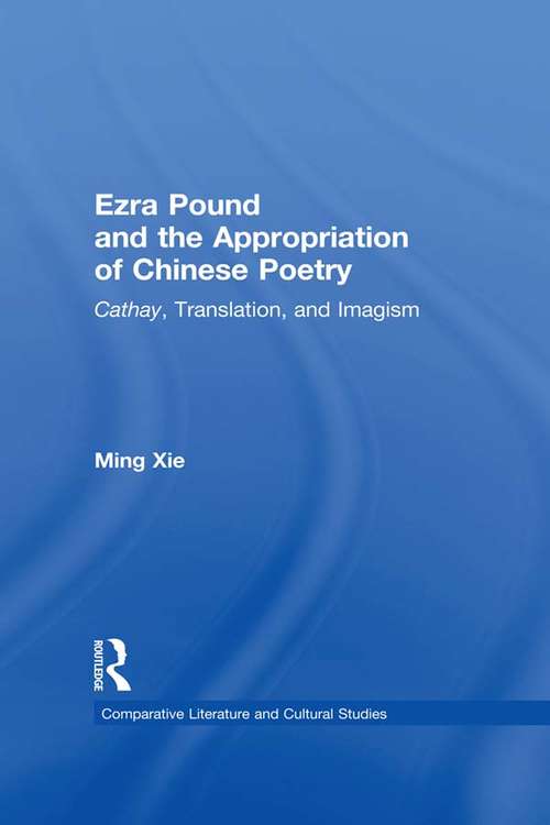 Book cover of Ezra Pound and the Appropriation of Chinese Poetry: Cathay, Translation, and Imagism (Comparative Literature and Cultural Studies #6)