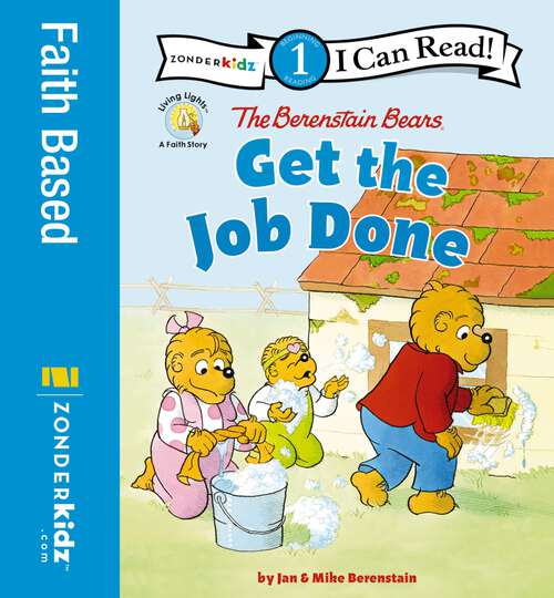 Book cover of The Berenstain Bears Get the Job Done: Level 1 (I Can Read! / Berenstain Bears / Living Lights: A Faith Story)