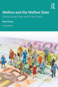 Welfare and the Welfare State: Central Issues Now and in the Future