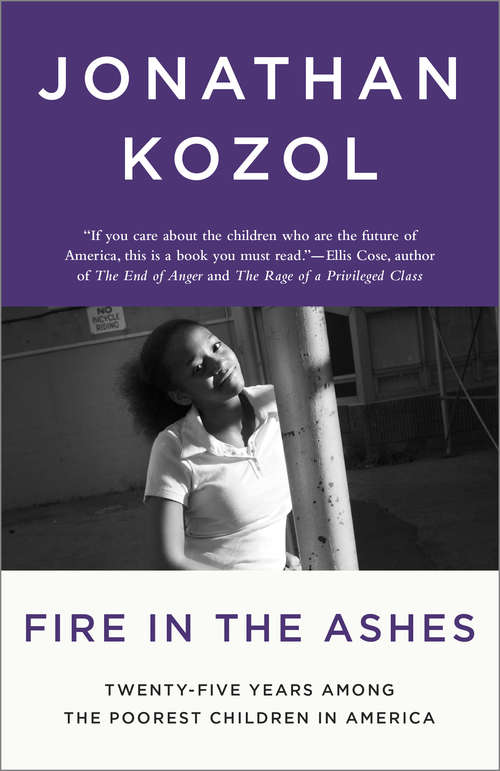 Book cover of Fire in the Ashes: Twenty-Five Years Among the Poorest Children in America