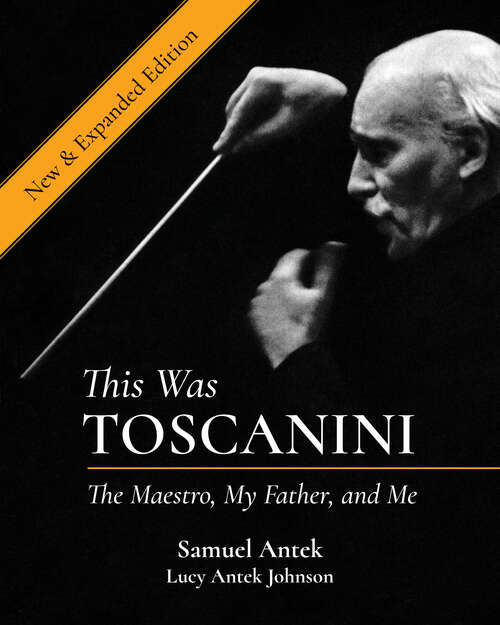 This Was Toscanini: The Maestro, My Father, and Me