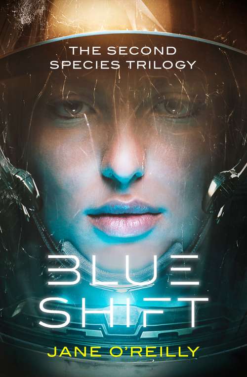 Blue Shift: A thrilling alien space adventure with an unforgettable new heroine (Second Species Trilogy)