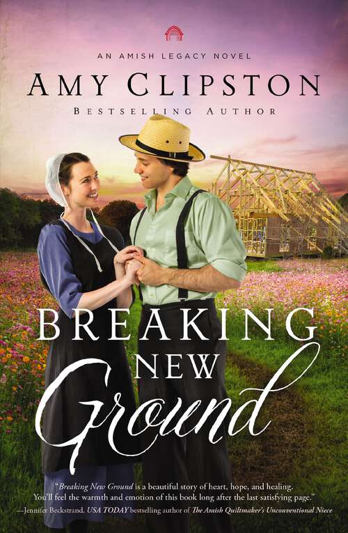 Book cover of Breaking New Ground (An Amish Legacy Novel #3)