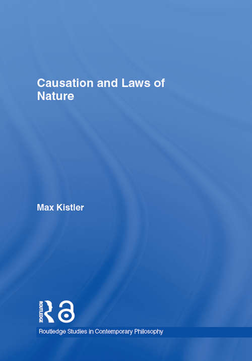 Book cover of Causation and Laws of Nature (Routledge Studies in Contemporary Philosophy: Vol. 2)