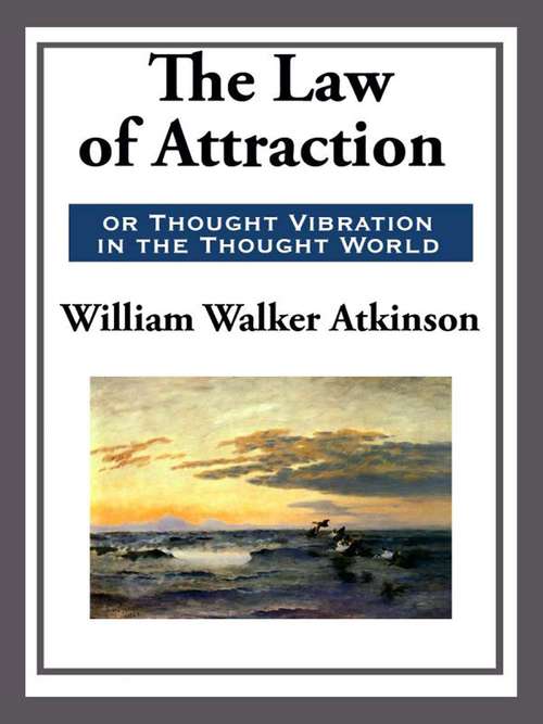 The Law of Attraction or Thought Vibration in the Thought World