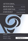 Attitudes, Behavior, and Social Context: The Role of Norms and Group Membership (Applied Social Research Series)