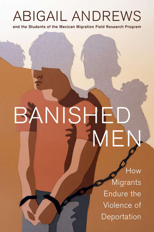 Book cover of Banished Men: How Migrants Endure the Violence of Deportation