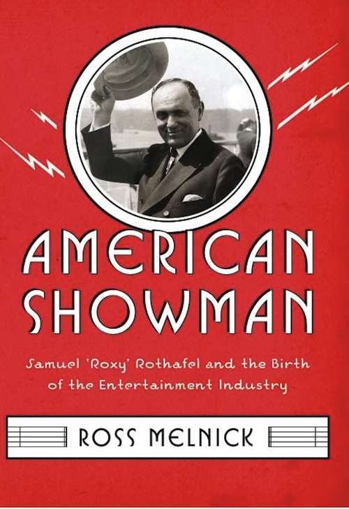 Book cover of American Showman: Samuel "Roxy" Rothafel and the Birth of the Entertainment Industry, 1908-1935