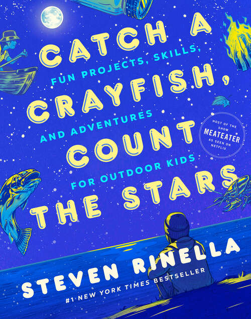 Book cover of Catch a Crayfish, Count the Stars: Fun Projects, Skills, and Adventures for Outdoor Kids