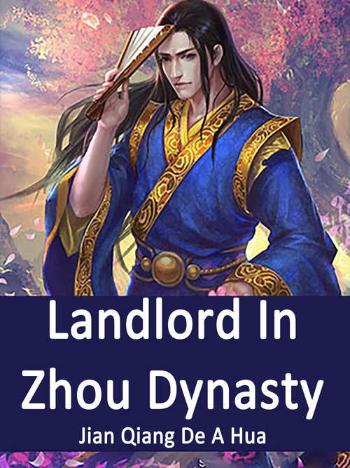 Landlord In Zhou Dynasty: Volume 1 (Volume 1 #1)