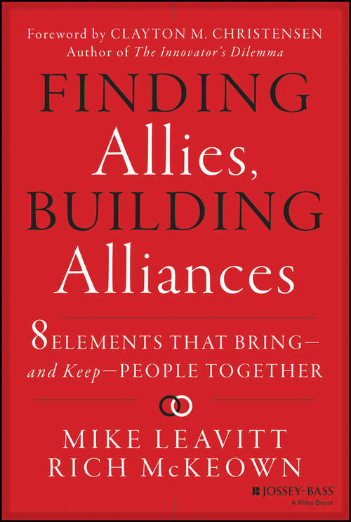 Finding Allies, Building Alliances: 8 Elements that Bring--and Keep--People Together