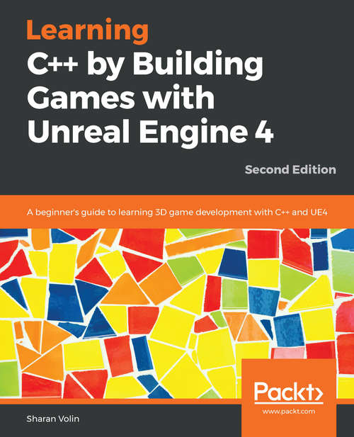 Book cover of Learning C++ by Creating Games with Unreal Engine 4 - Second Edition