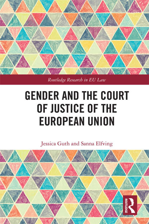 Gender and the Court of Justice of the European Union (Routledge Research in EU Law)