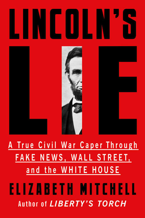 Book cover of Lincoln's Lie: A True Civil War Caper Through Fake News, Wall Street, and the White House