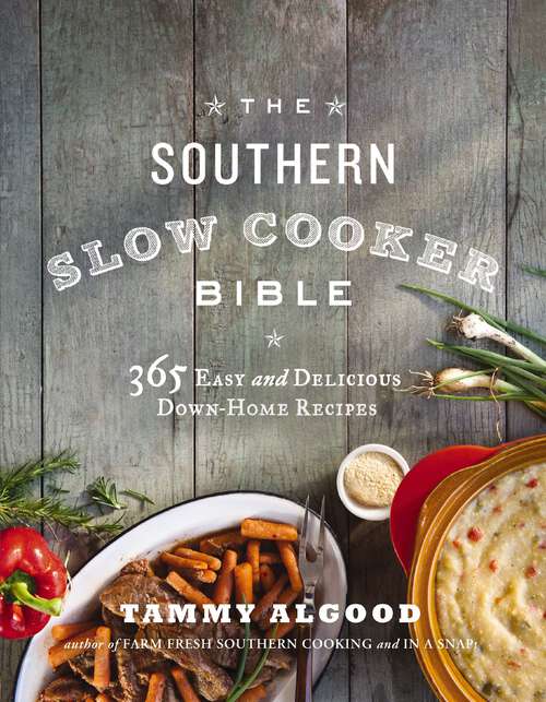 Book cover of The Southern Slow Cooker Bible: 365 Easy and Delicious Down-Home Recipes