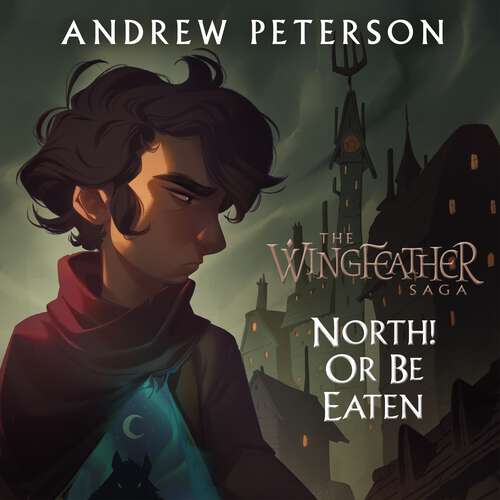 North! Or Be Eaten: (Wingfeather Series 2) (Wingfeather series)