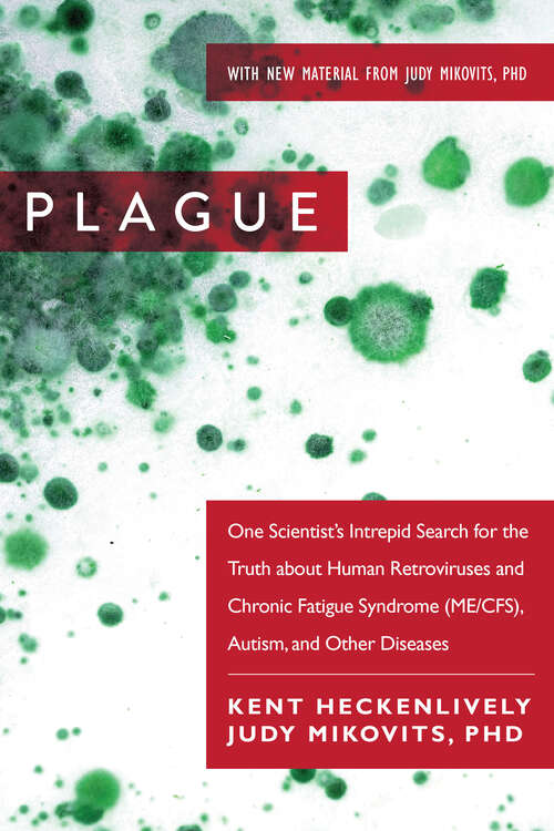 Plague: One Scientist's Intrepid Search for the Truth about Human Retroviruses and Chronic Fatigue Syndrome (ME/CFS), Autism, and Other Diseases (Children's Health Defense Ser.)