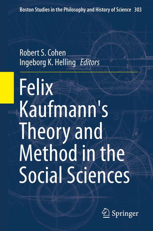 Book cover of Felix Kaufmann's Theory and Method in the Social Sciences