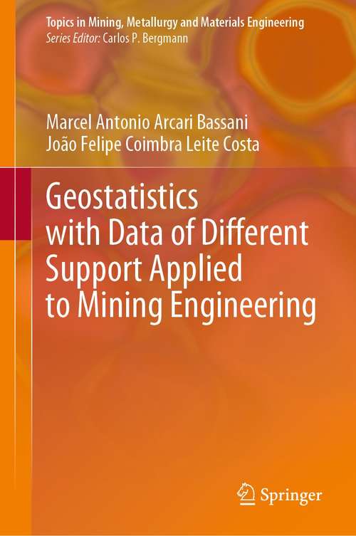 Geostatistics with Data of Different Support Applied to Mining Engineering (Topics in Mining, Metallurgy and Materials Engineering)