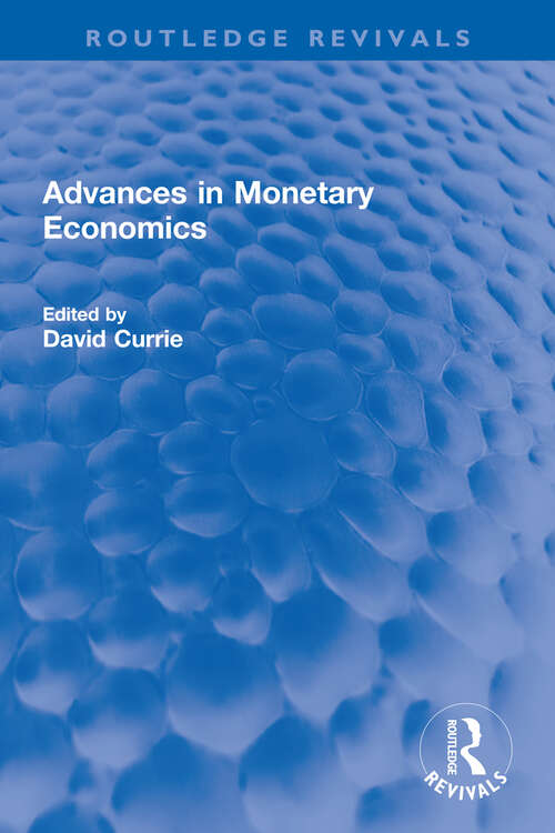 Advances in Monetary Economics (Routledge Revivals)