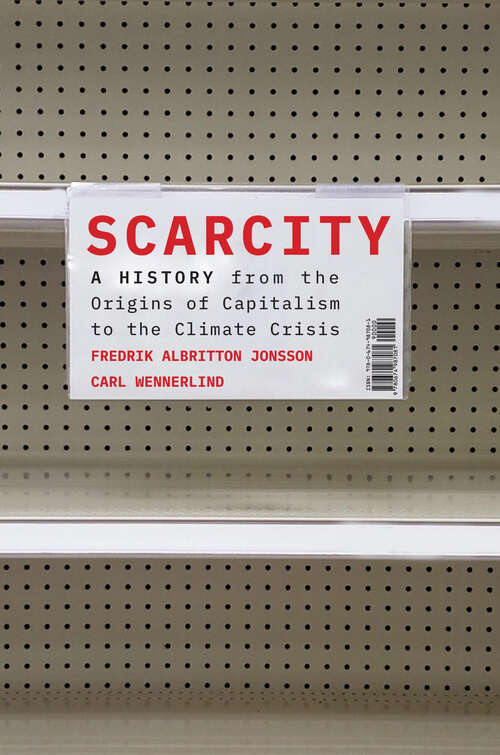Book cover of Scarcity: A History from the Origins of Capitalism to the Climate Crisis