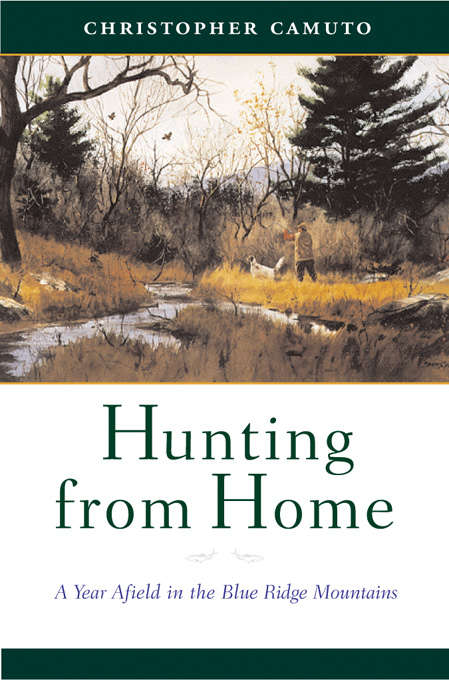 Book cover of Hunting from Home: A Year Afield in the Blue Ridge Mountains