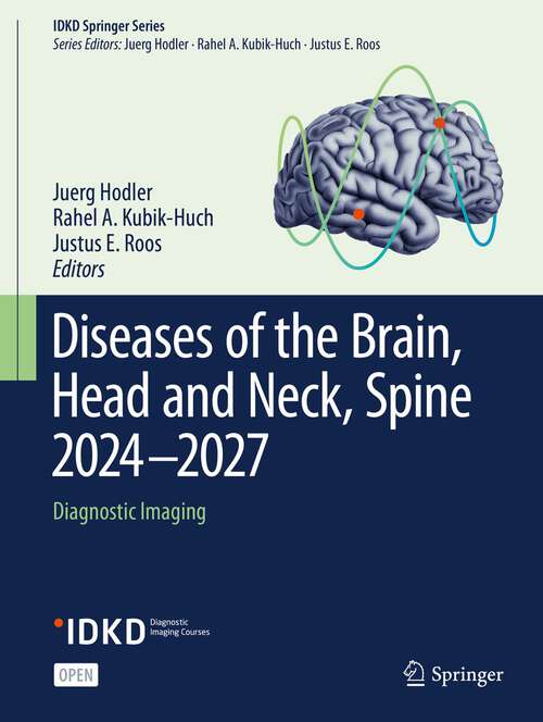 Book cover of Diseases of the Brain, Head and Neck, Spine 2024-2027: Diagnostic Imaging (1st ed. 2024) (IDKD Springer Series)