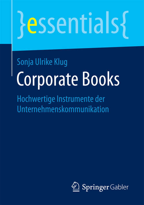 Book cover of Corporate Books: Hochwertige Instrumente der Unternehmenskommunikation (essentials)