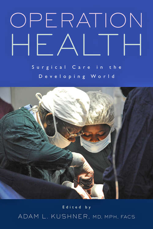Operation Health: Surgical Care in the Developing World (Operation Health)