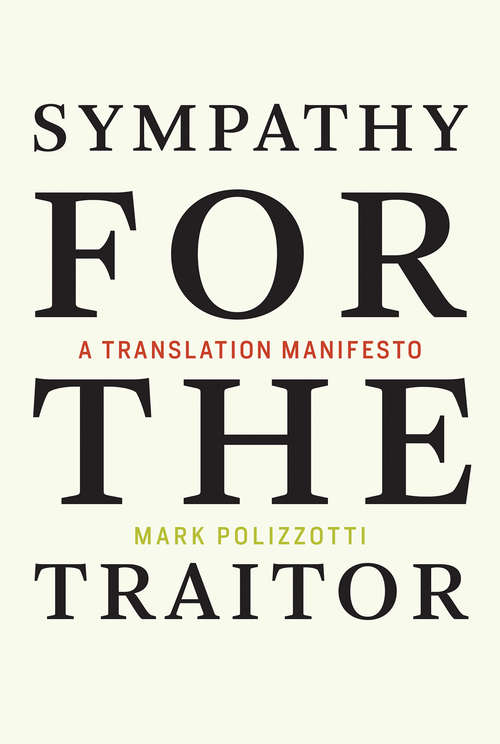 Sympathy for the Traitor: A Translation Manifesto (The\mit Press Ser.)