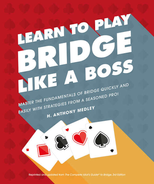 Book cover of Learn to Play Bridge Like a Boss: Master the Fundamentals of Bridge Quickly and Easily with Strategies From a Seas (Learn to Play)