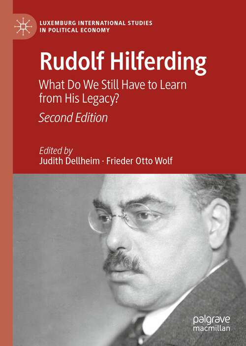 Book cover of Rudolf Hilferding: What Do We Still Have to Learn from His Legacy? (2nd ed. 2023) (Luxemburg International Studies in Political Economy)