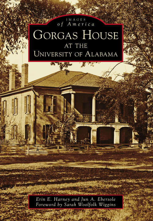 Book cover of Gorgas House at the University of Alabama (Images of America)