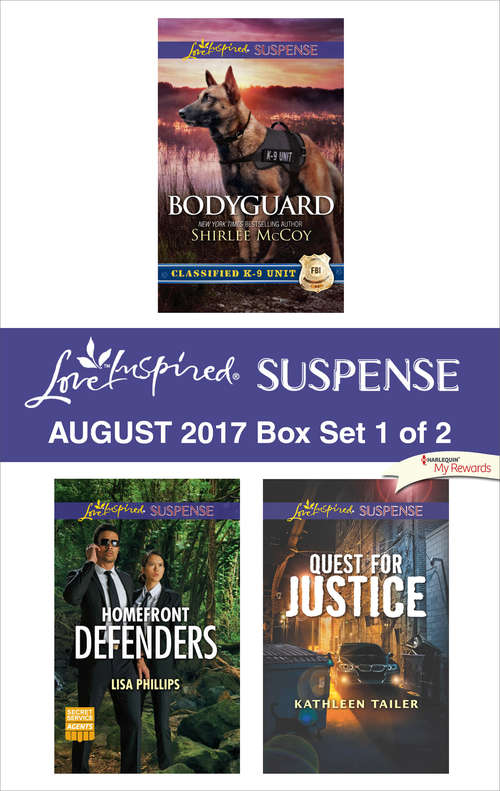 Harlequin Love Inspired Suspense August 2017 - Box Set 1 of 2: Bodyguard\Homefront Defenders\Quest for Justice